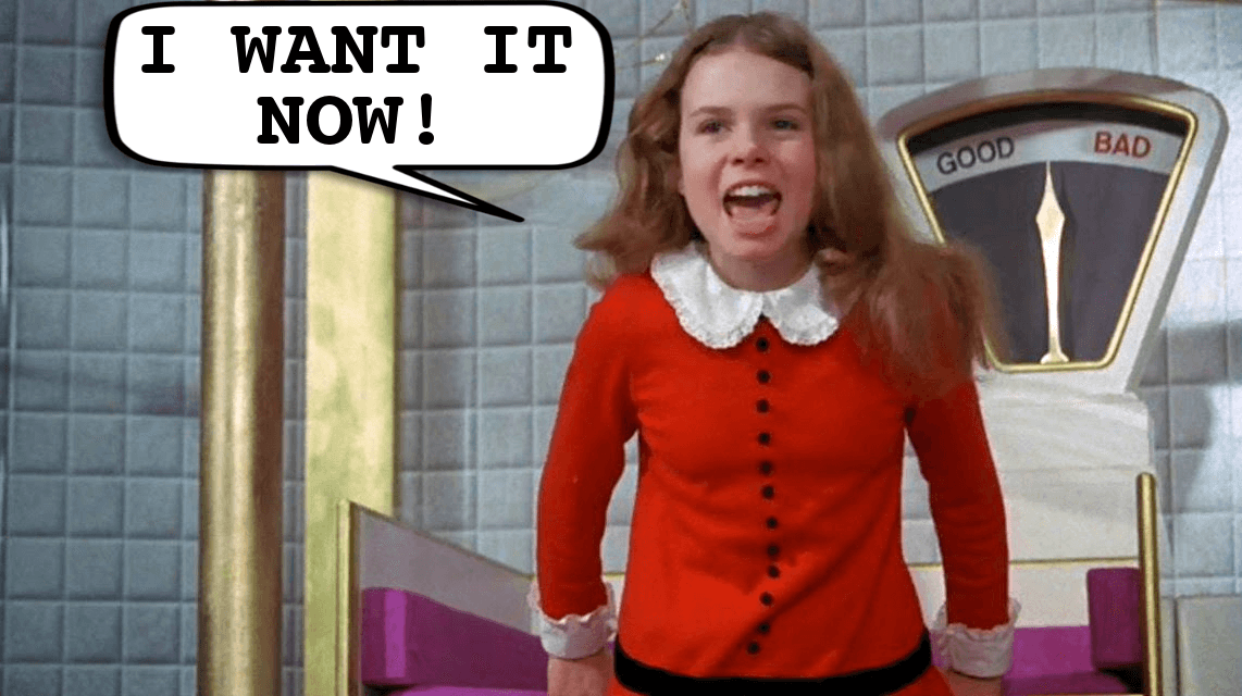 I Want It Now Veruca Salt Care Wonka Willy Chocolate Factory